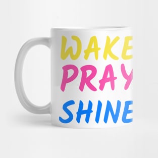 Wake Pray Shine merch Mug